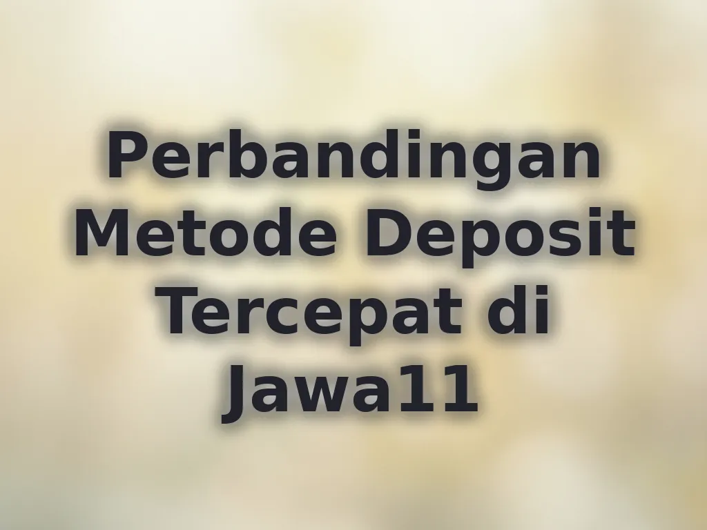 Perbandingan Metode Deposit Tercepat di Jawa11